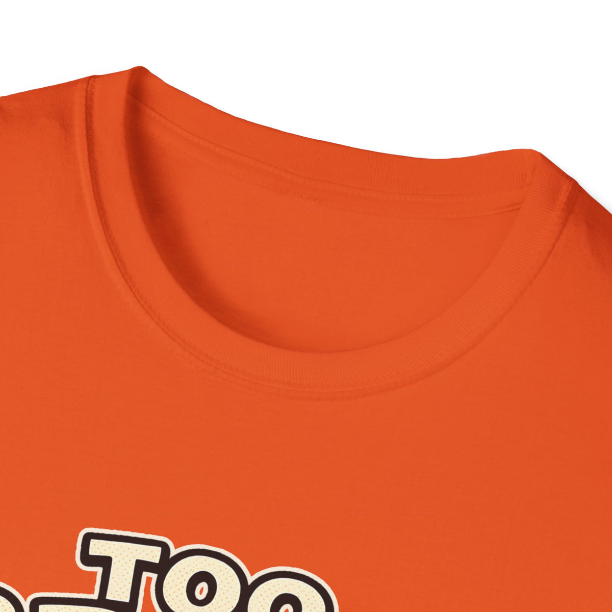 TOO BROKE Unisex Softstyle T-Shirt