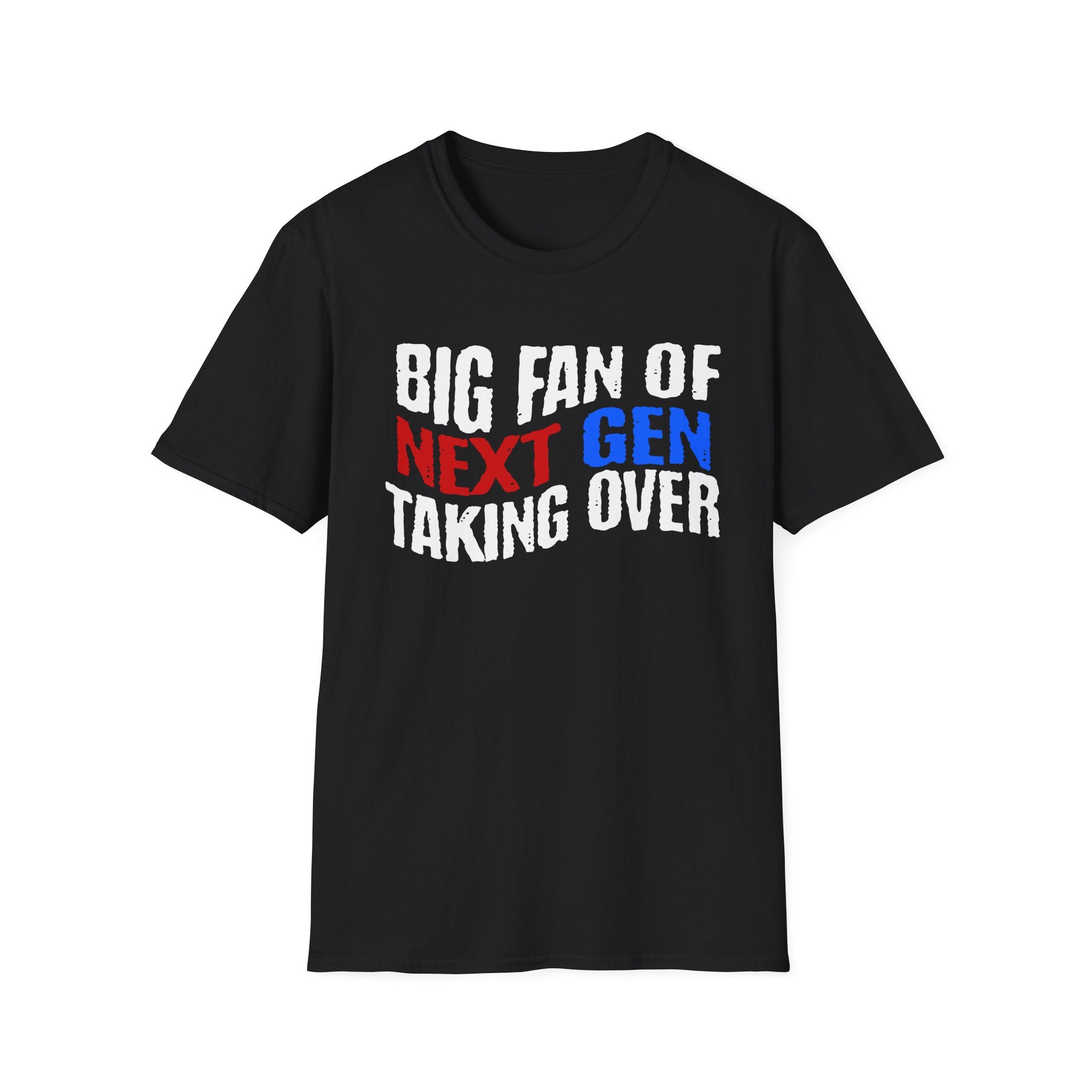BIG FAN OF NEXT GEN TAKING OVER T-Shirt