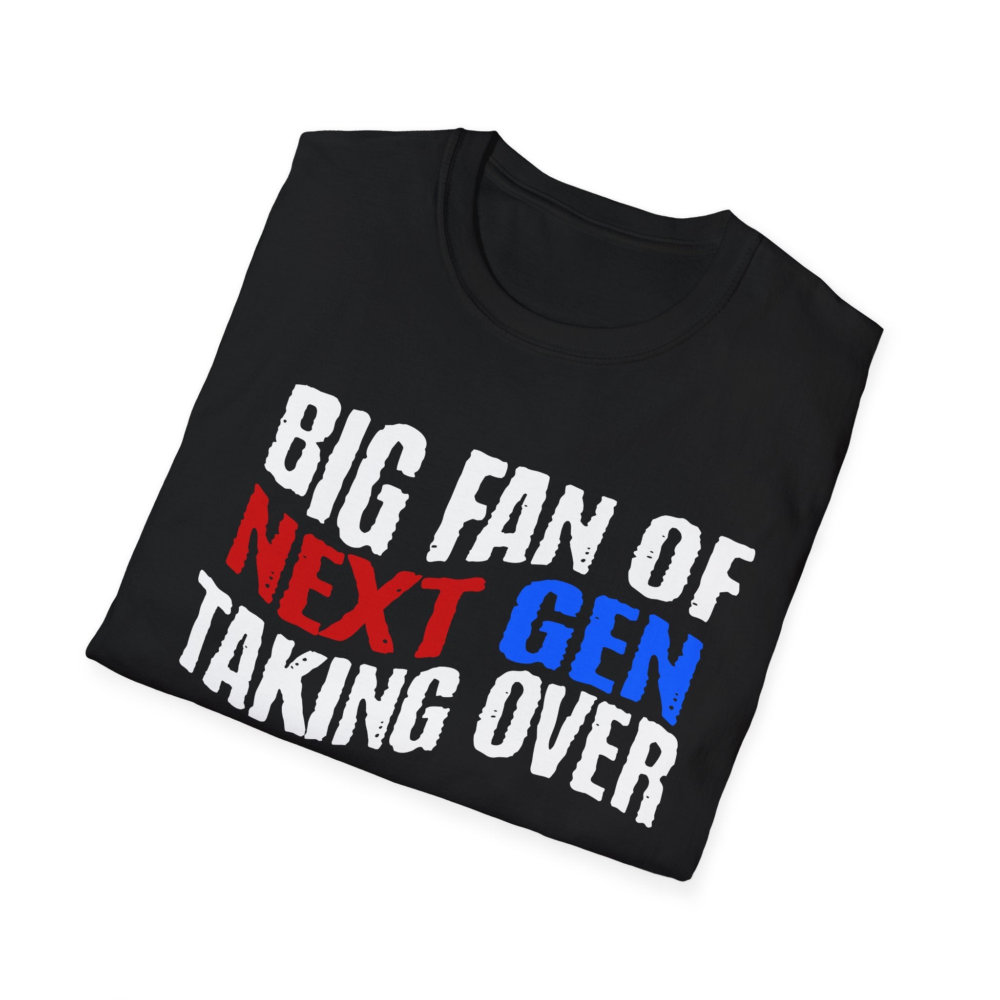 BIG FAN OF NEXT GEN TAKING OVER T-Shirt