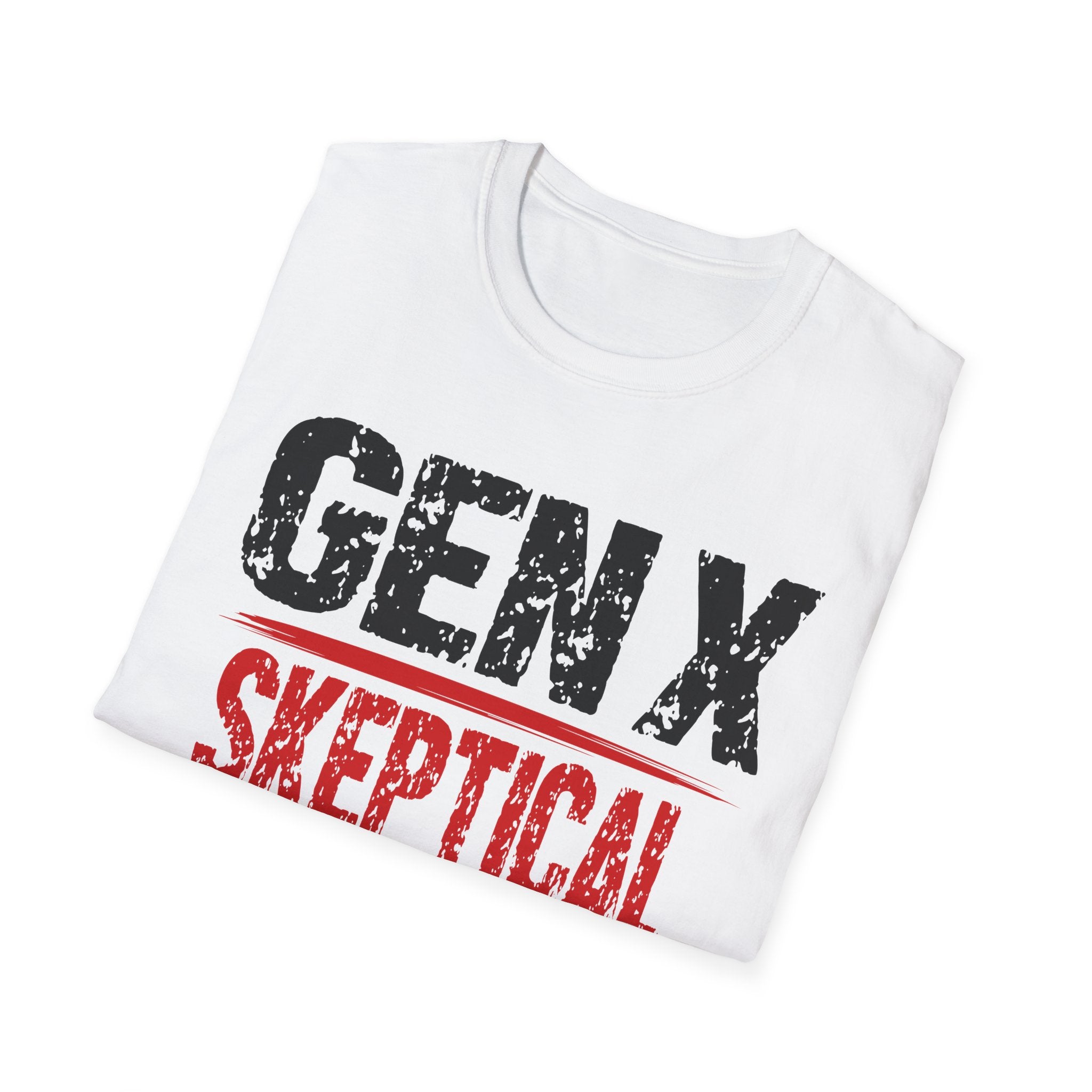 Gen X: Skeptical Since Day One — Classic Unisex Tee