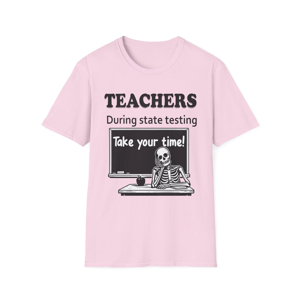 Teachers During State Testing Shirt | Take Your Time Funny Testing Teacher T-Shirt