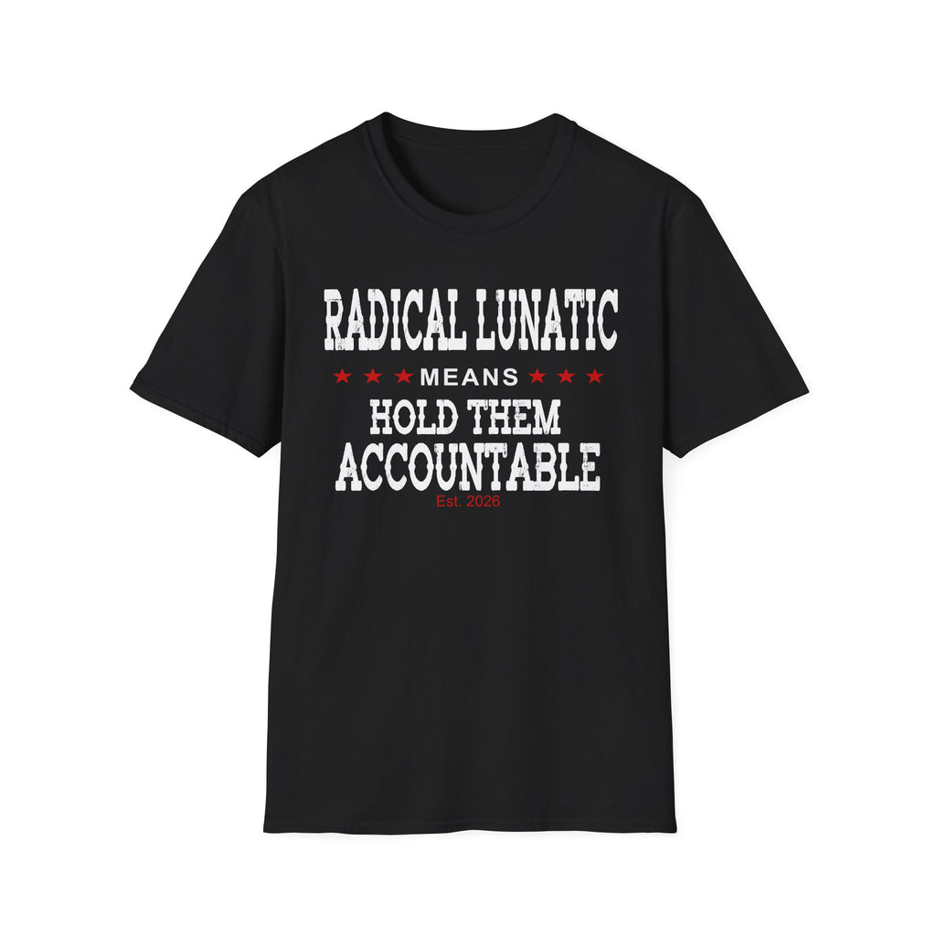 Radical Lunatic Means Hold Them Accountable - Graphic Tee