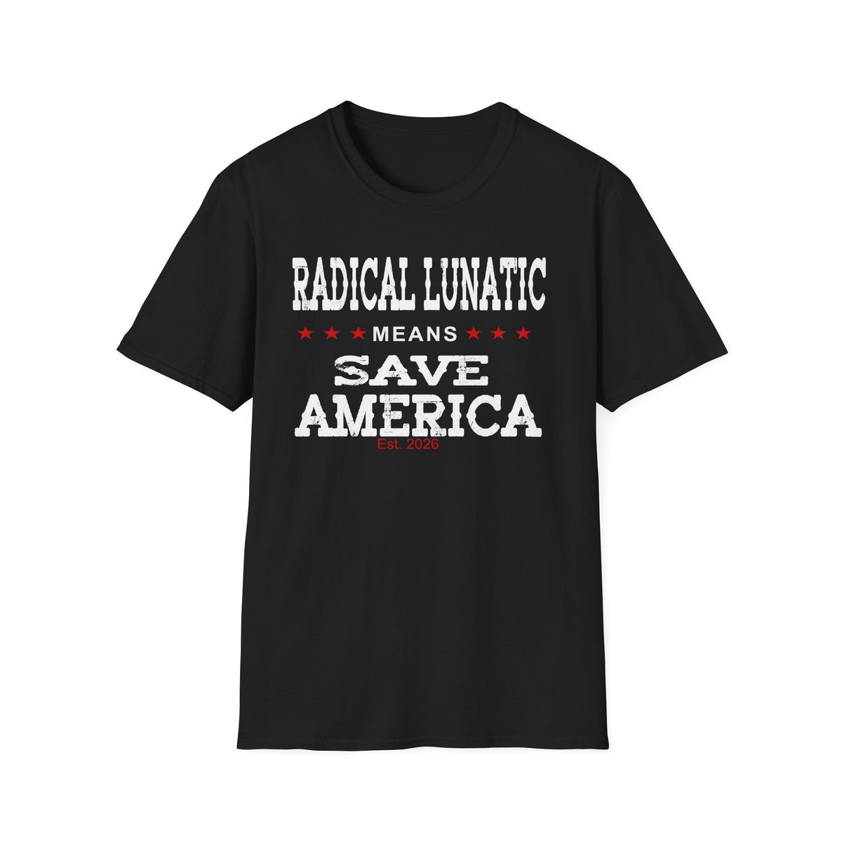 Radical Lunatic Means Save America - Graphic Tee