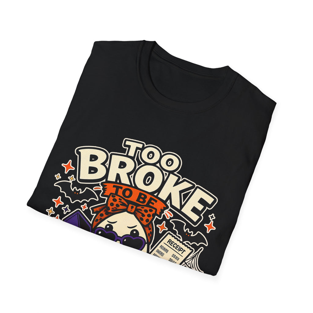 TOO BROKE Unisex Softstyle T-Shirt