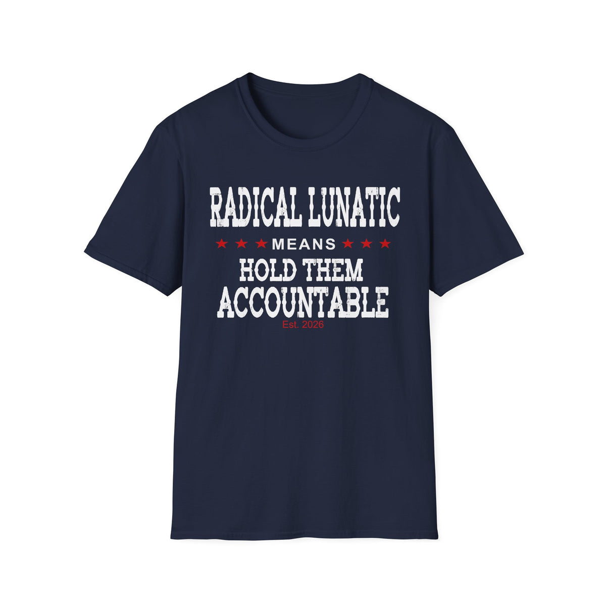 Radical Lunatic Means Hold Them Accountable - Graphic Tee