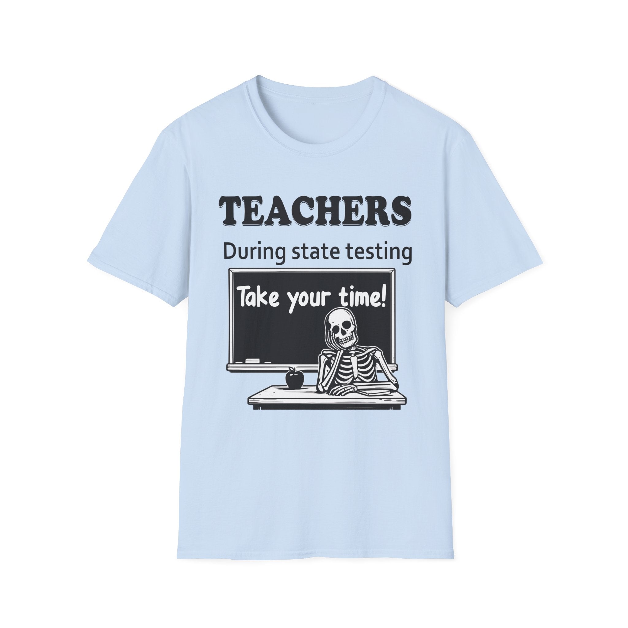 Teachers During State Testing Shirt | Take Your Time Funny Testing Teacher T-Shirt