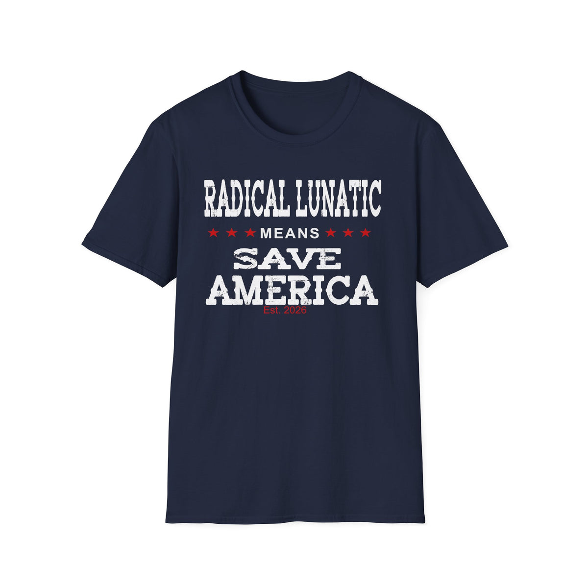 Radical Lunatic Means Save America - Graphic Tee