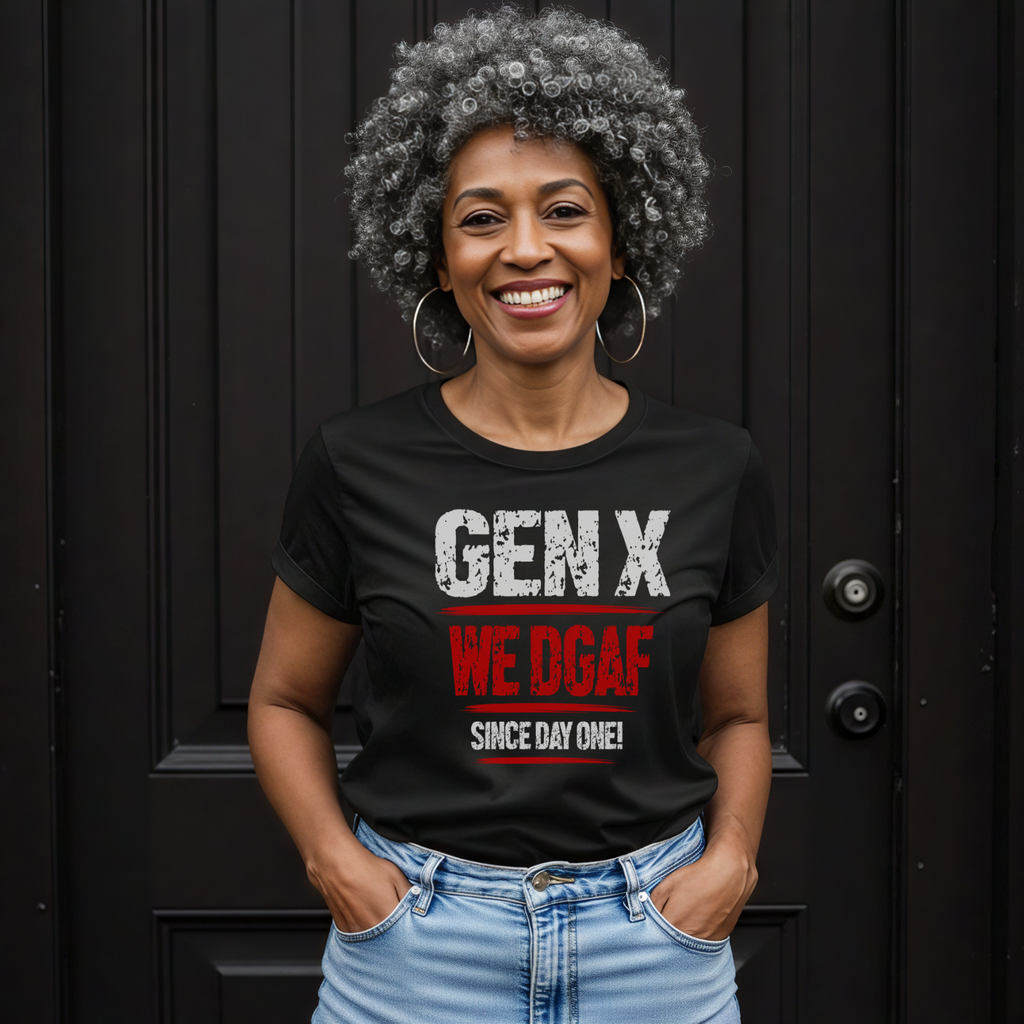 Gen X We Just DGAF! We Have Been Skeptical Since Day One! T-Shirt | Vintage Distressed Graphic Tee | Retro Gift for Men and Women