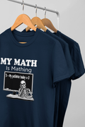 My Math Is Mathing Teacher Shirt | Funny Math Teacher Skeleton T-Shirt