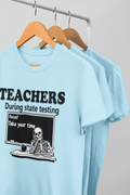 Teachers During State Testing Shirt | Take Your Time Funny Testing Teacher T-Shirt