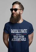 Radical Lunatic Means Hold Them Accountable - Graphic Tee