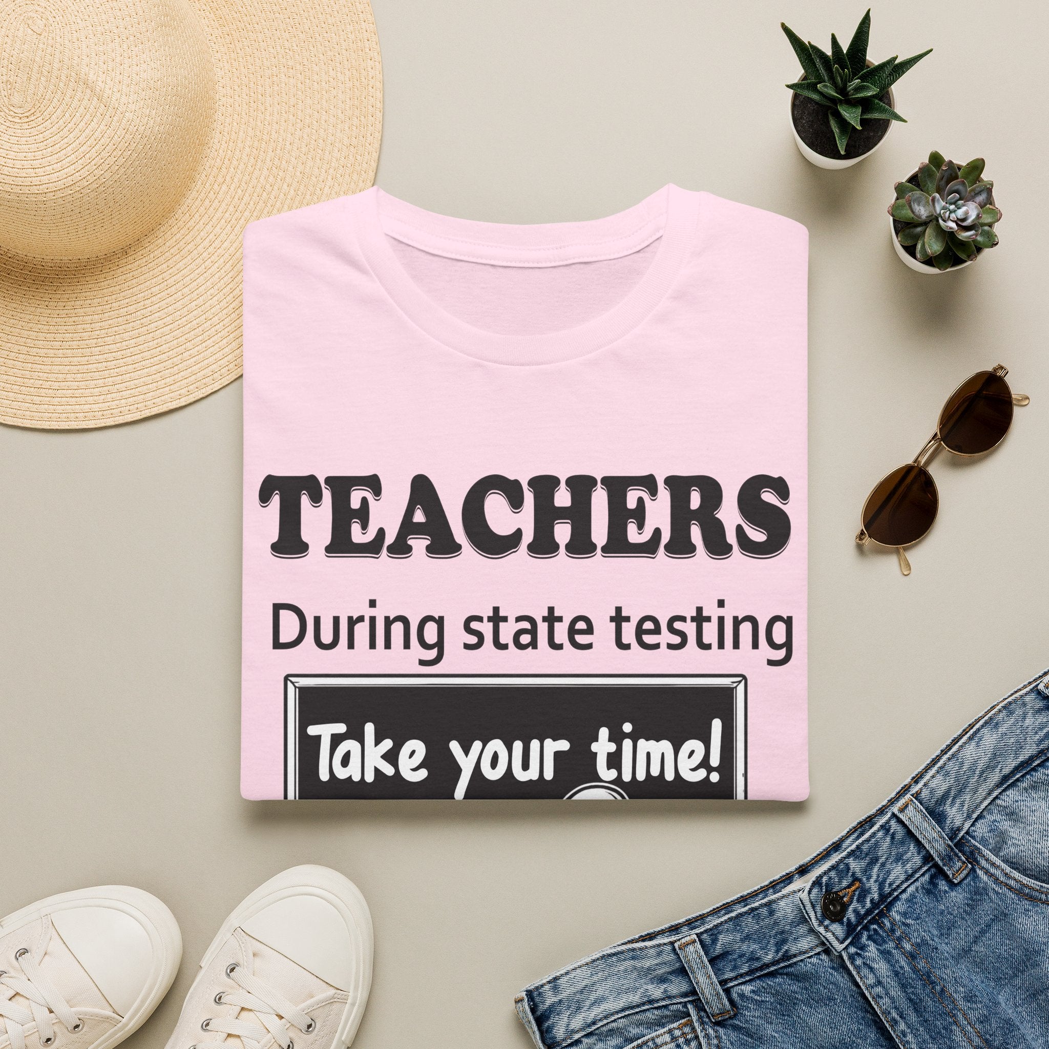 Teachers During State Testing Shirt | Take Your Time Funny Testing Teacher T-Shirt