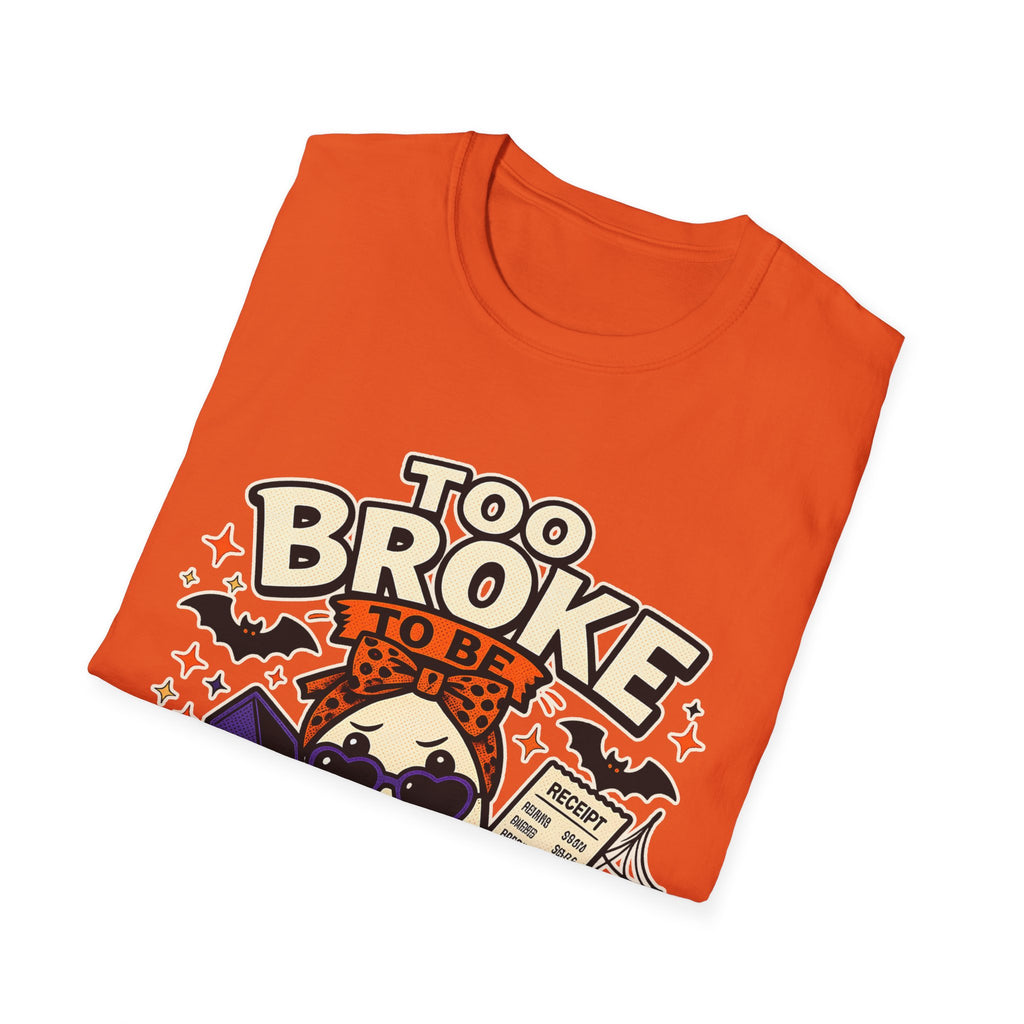 TOO BROKE Unisex Softstyle T-Shirt