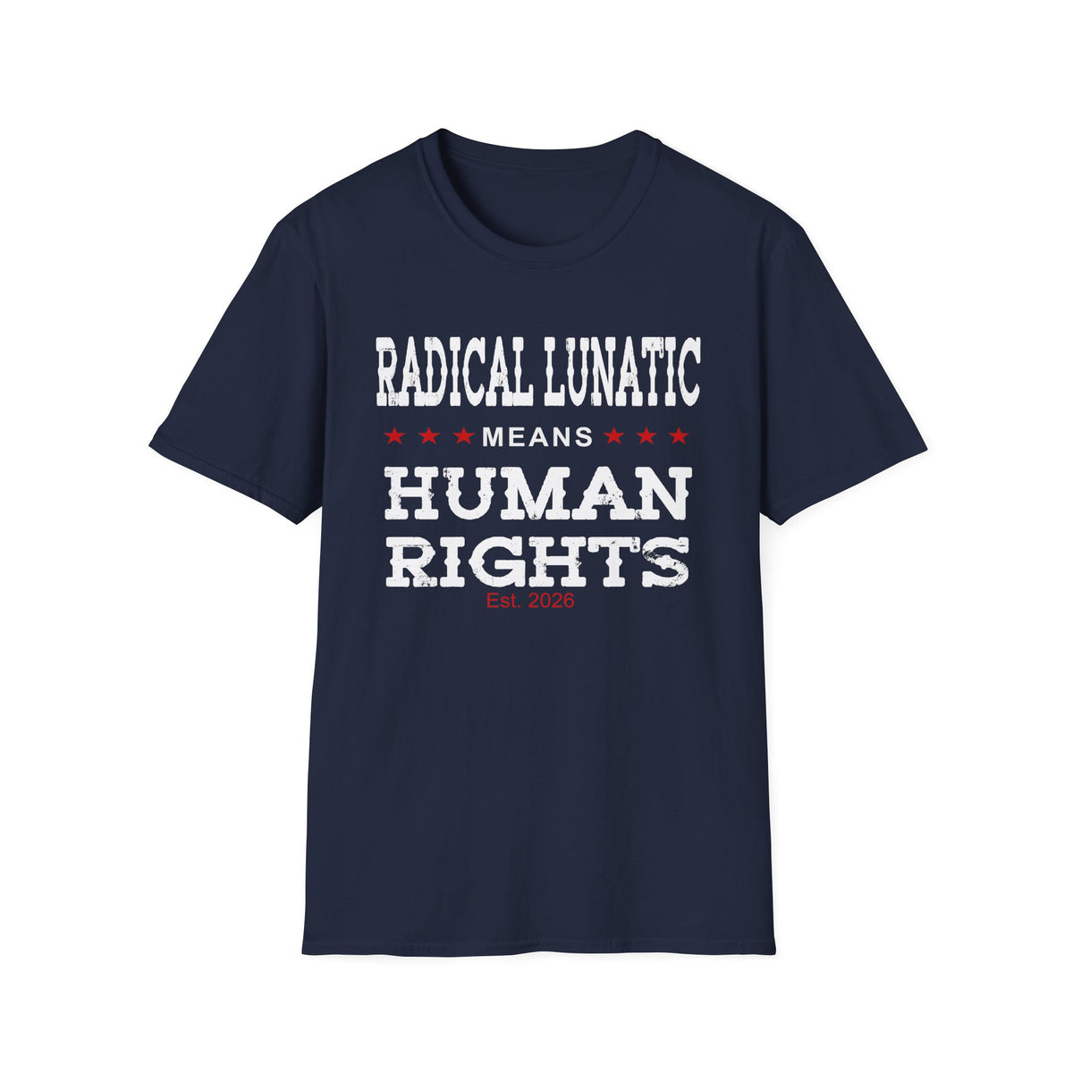Radical Lunatic Means Human Rights - Graphic Tee