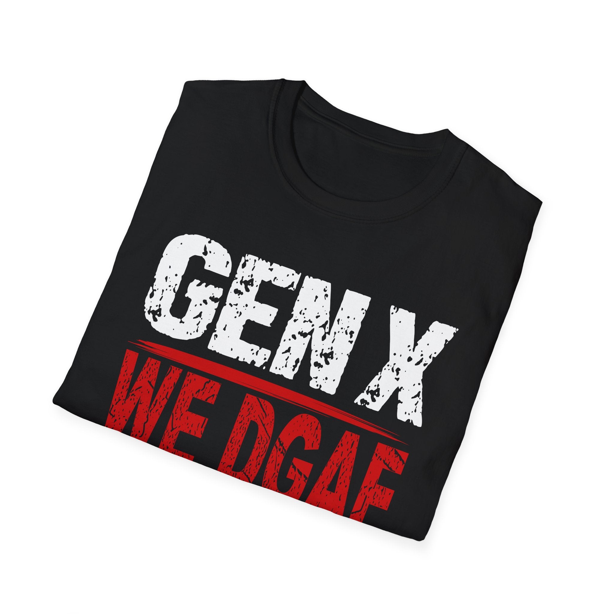 Gen X We Just DGAF! We Have Been Skeptical Since Day One! T-Shirt | Vintage Distressed Graphic Tee | Retro Gift for Men and Women