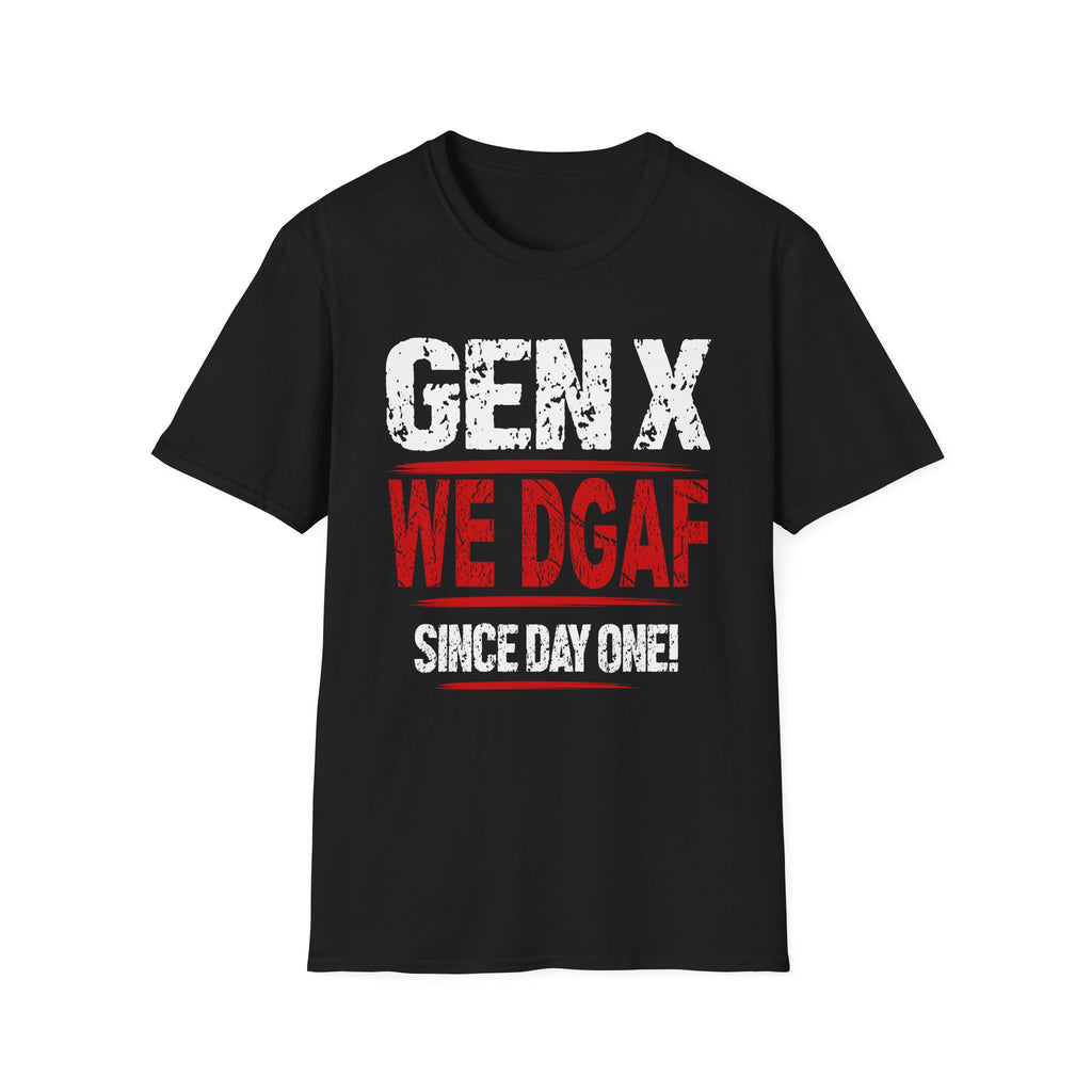 Gen X We Just DGAF! We Have Been Skeptical Since Day One! T-Shirt | Vintage Distressed Graphic Tee | Retro Gift for Men and Women