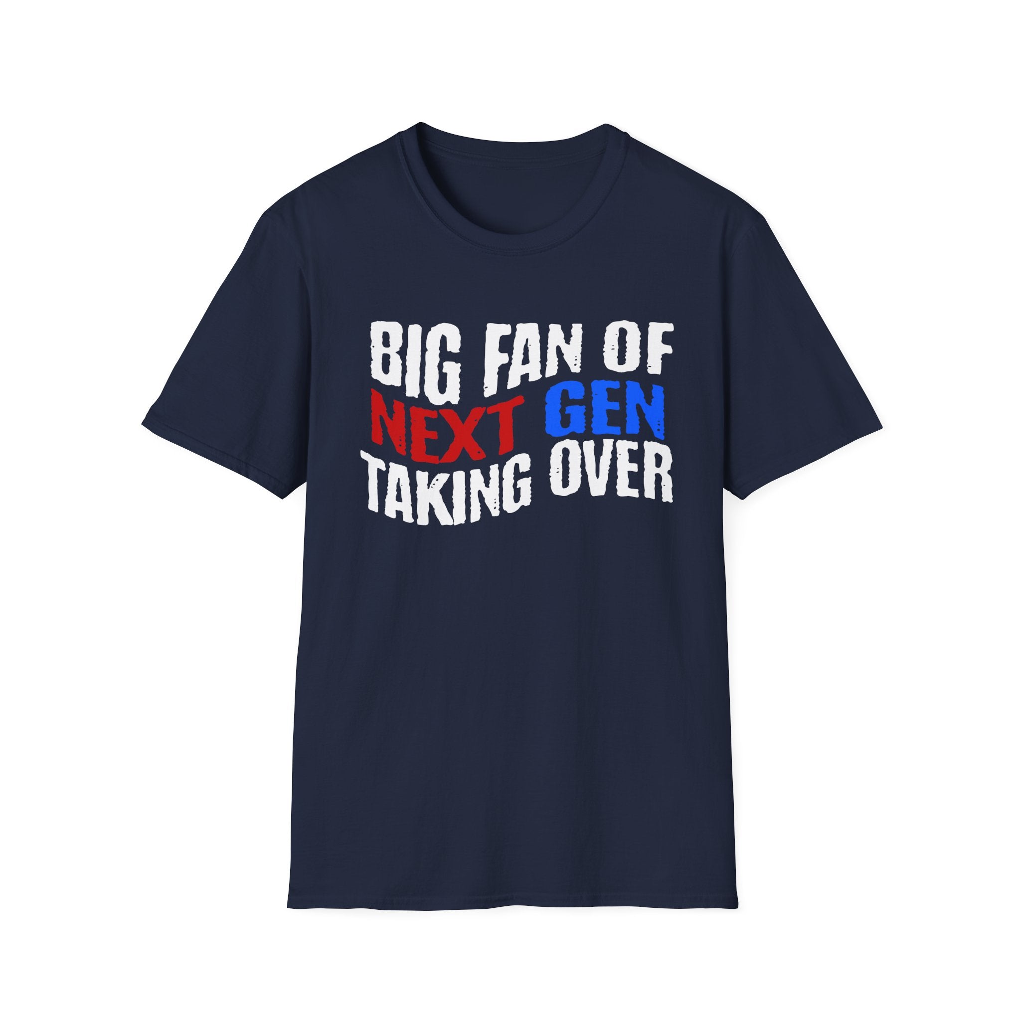 BIG FAN OF NEXT GEN TAKING OVER T-Shirt