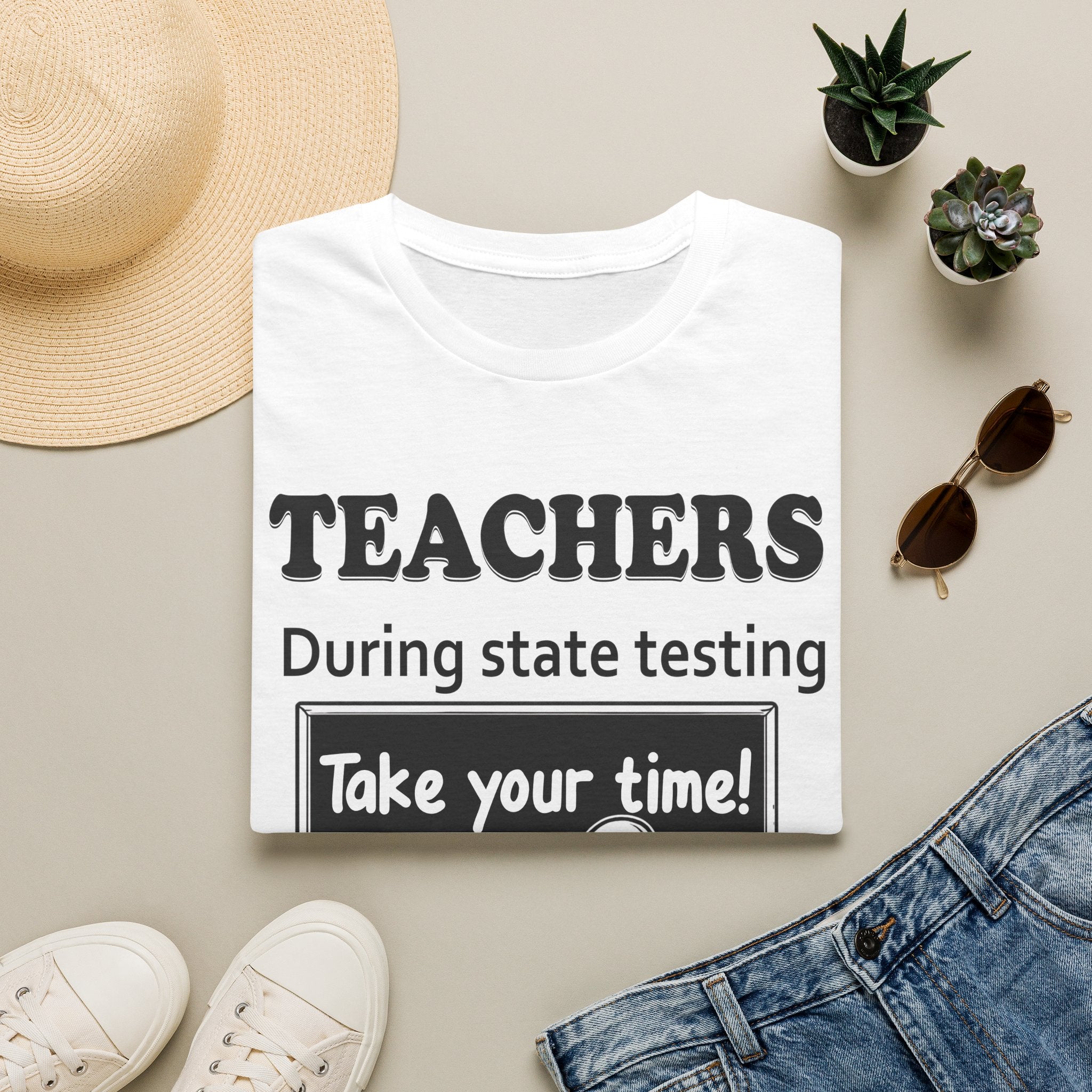 Teachers During State Testing Shirt | Take Your Time Funny Testing Teacher T-Shirt