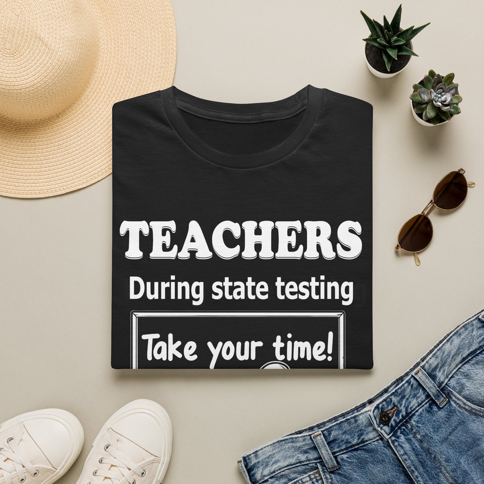 Teachers During State Testing Shirt | Take Your Time Funny Testing Teacher T-Shirt