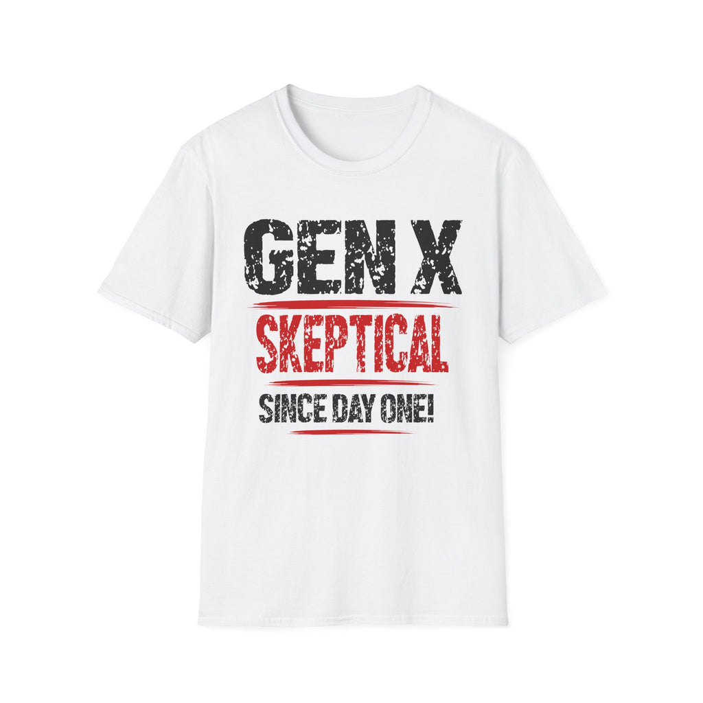 Gen X: Skeptical Since Day One — Classic Unisex Tee