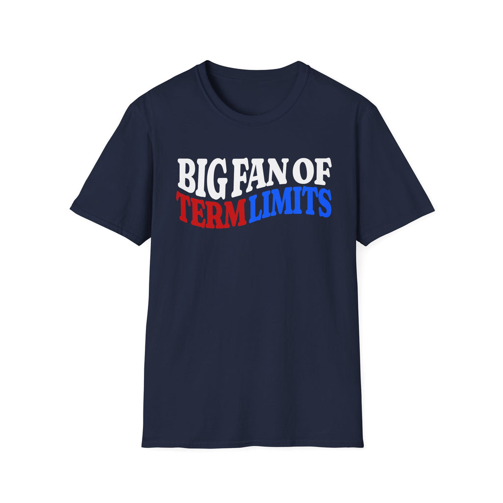 BIG FAN OF TERM LIMITS T-Shirt